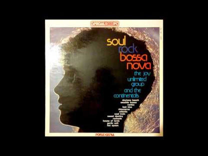 THE JOY UNLIMITED GROUP AND THE CONTINENTALS - Soul Rock Bossa Nova
