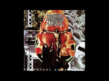 BRUTAL TRUTH - Perpetual Conversion