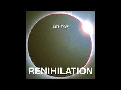 LITURGY - Renihilation