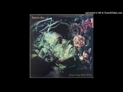 DANIELLE DAX - Jesus Egg That Wept