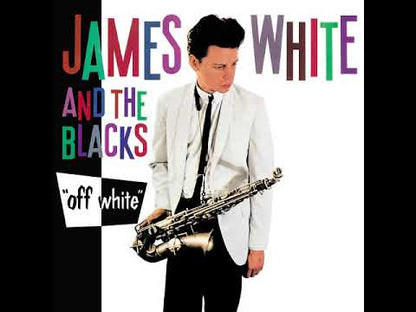 JAMES WHITE AND THE BLACKS - Off White