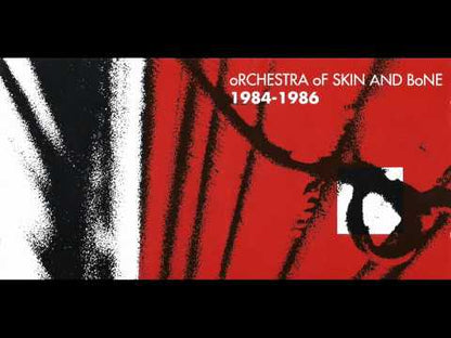 ORCHESTRA OF SKIN AND BONE - 1984-1986