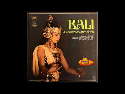 GÉRARD KRÉMER - Bali, Les Célèbres Gamelans