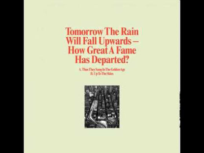 TOMORROW THE RAIN WILL FALL UPWARDS - How Great a Fame Has Departed?