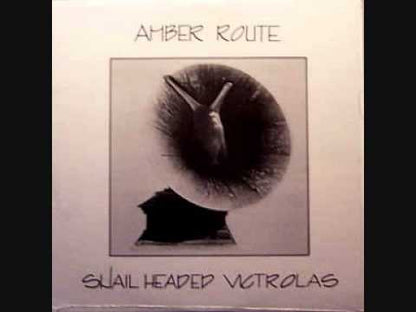 AMBER ROUTE - Snail Headed Victrolas