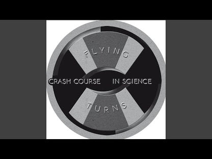 CRASH COURSE IN SCIENCE - Flying Turns