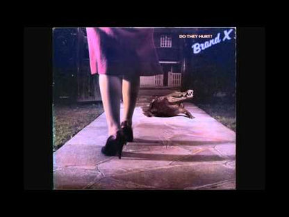 BRAND X - Do They Hurt?