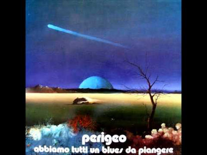 PERIGEO - Abbiamo Tutti Un Blues Da Piangere